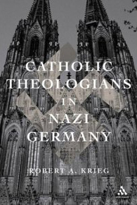 krieg_catholic_theologians_in_nazi_germany